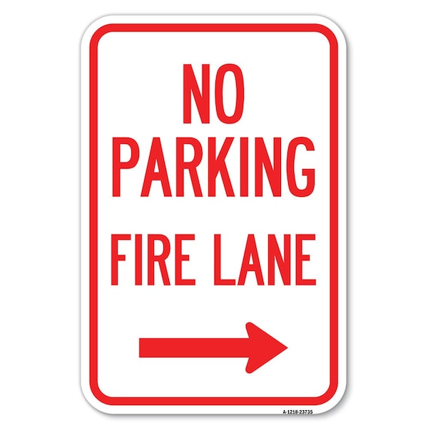 Signmission No Parking Fire Lane With Right Arrow Heavy-Gauge Aluminum Sign, 12" x 18", A-1218-23735 A-1218-23735 - main